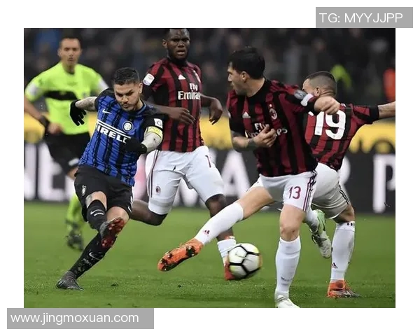 米兰德比激战再起红黑军团与蓝黑战士的巅峰对决